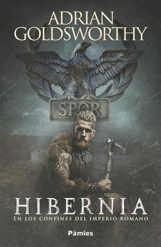 Hibernia. En Los Confines Del Imperio Romano - Goldsworthy A