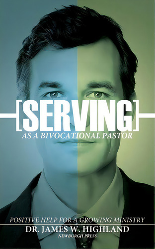 Serving As A Bivocational Pastor, De James W Highland. Editorial Newburgh Press, Tapa Blanda En Inglés