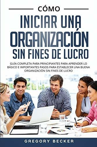 Libro : Como Iniciar Una Organizacion Sin Fines De Lucro _iw