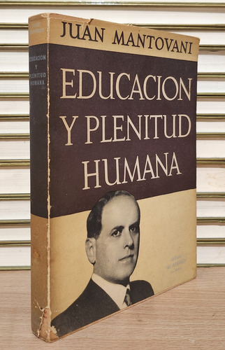 Educacion Y Plenitud Humana Juan Mantovani 