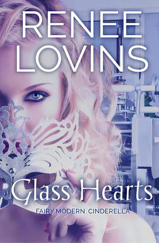 Glass Hearts: Fairy Modern: Cinderella, De Lovins, Renee. Editorial Lightning Source Inc, Tapa Blanda En Inglés