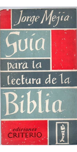 Guía Para La Lectura De La Biblia - Mejía - Criterio - B 