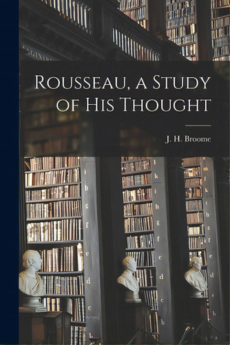 Rousseau, A Study Of His Thought, De Broome, J. H. (jack Howard). Editorial Hassell Street Pr, Tapa Blanda En Inglés