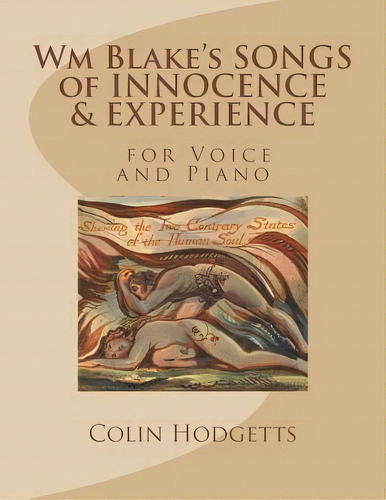 Wm Blake's Songs Of Innocence & Experience : For Voice And Piano By Colin Hodgetts, De Colin Hodgetts. Editorial Createspace Independent Publishing Platform, Tapa Blanda En Inglés