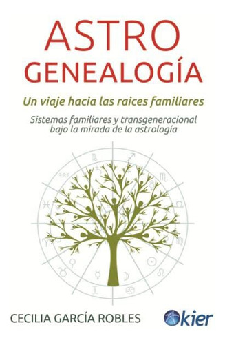 Astrogenealogia: Un Viaje Hacia Las Raices Familiares -sin C