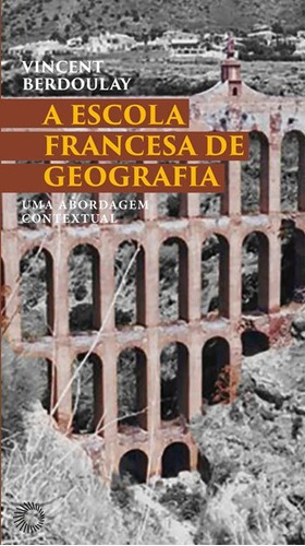 A Escola Francesa De Geografia: Uma Abordagem Contextual, De Berdolay, Vicent. Editora Perspectiva, Capa Mole Em Português