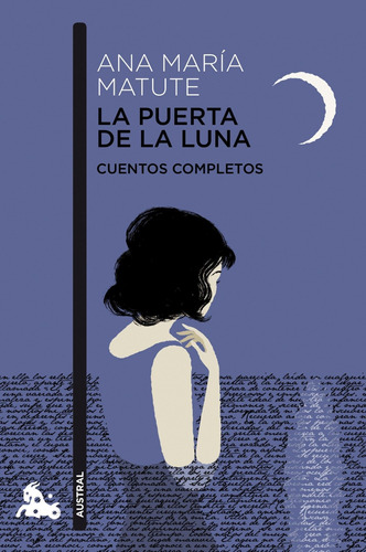 La puerta de la luna, de MATUTE, ANA MARÍA. Serie Fuera de colección Editorial Austral México, tapa blanda en español, 2013