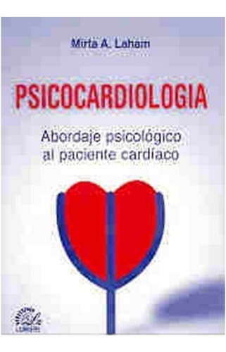 Psicocardiologia. Abordaje Psicológico Del Paciente Cardiaco