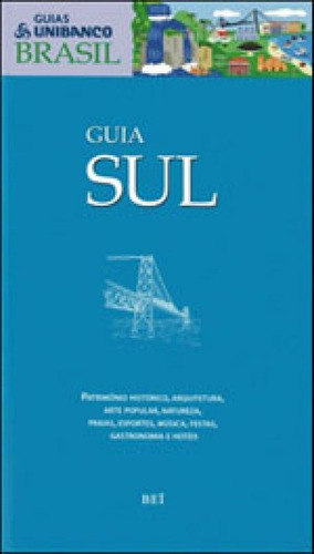 Guia Sul - Guias Unibanco Brasil, De Bei. Editora Bei Editora, Capa Mole, Edição 1ª Edição - 2007