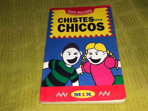 Chistes Para Chicos - Pepe Muleiro - Mix / Sudamericana