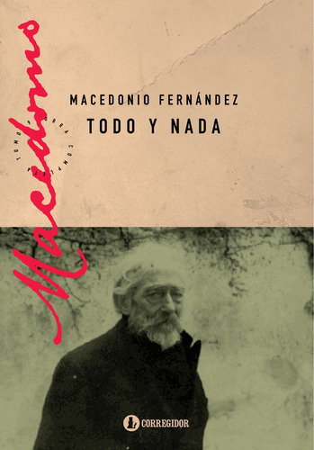 Todo Y Nada - Macedonio Fernandez, de Fernandez Macedonio. Editorial CORREGIDOR, tapa blanda en español, 2023