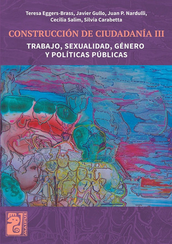 Construccion De Ciudadania Iii - Maiue - Trabajo, Sexualidad, Genero Y Politicas Publicas, De Eggers-brass, Teresa. Editorial Maipue, Tapa Blanda En Español