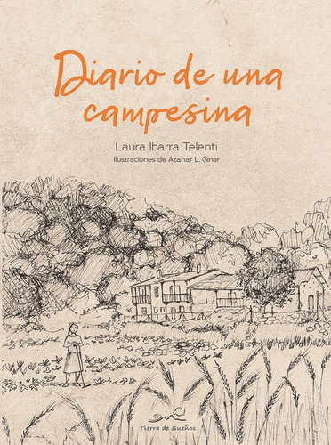 Diario de una campesina, de IBARRA TELENTI, LAURA. Editorial La Fertilidad de la Tierra Ediciones, tapa blanda en español