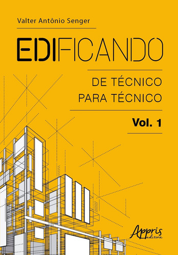EDIficando: de técnico para técnico, de Senger, Valter Antônio. Editorial Appris Editora e Livraria Eireli - ME, capa mole em português, 2021