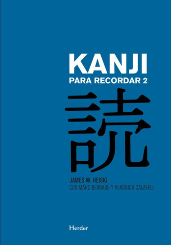 Kanji Para Recordar 2, de Heising, James W. / Bernabe, Marc / Calafell, Veronica. Editorial HERDER, tapa blanda en español, 2015