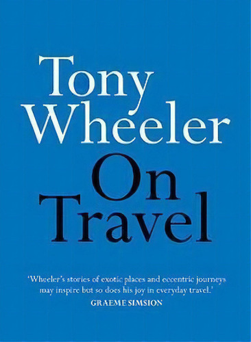 On Travel, De Tony Wheeler. Editorial Hachette Australia, Tapa Blanda En Inglés