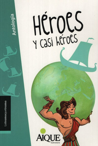 Heroes Y Casi Heroes - Latramaquetrama, de Actis, Beatriz. Editorial Aique, tapa blanda en español, 2011