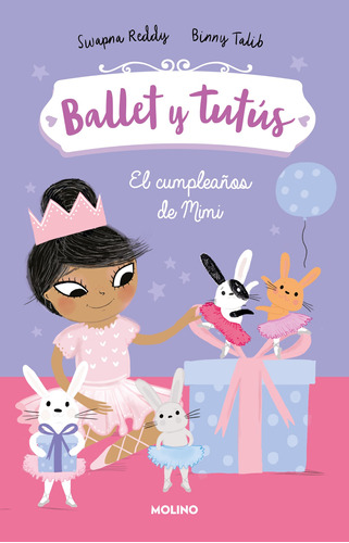 Ballet y tutús 3 - El cumpleaños de Mimi, de Reddy, Swapna. Serie Molino Editorial Molino, tapa blanda en español, 2022