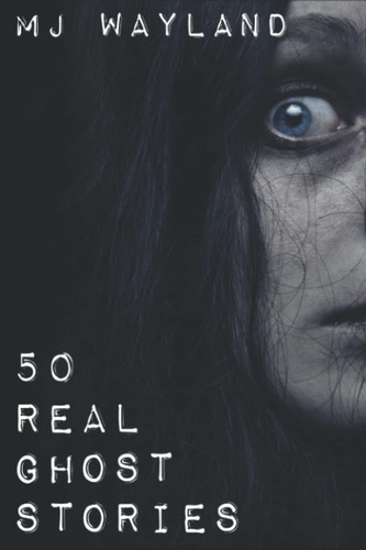 Libro: 50 Historias De Fantasmas Reales: Encuentros Aterrado
