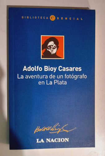 La Aventura De Un Fotógrafo En La Plata  Adolfo Bioy Caseres