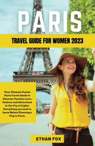 Libro: Paris Travel Guide For Women 2023: Your Ultimate To A