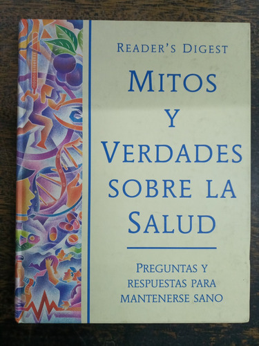 Mitos Y Verdades Sobre La Salud * Reader´s Digest *