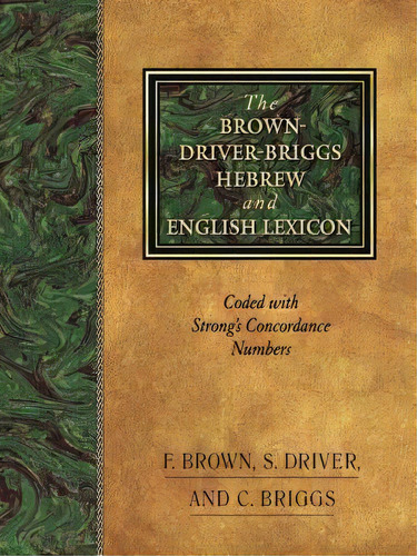 The Brown-driver-briggs Hebrew-english Lexicon, De E. Brown. Editorial Hendrickson Publishers Inc, Tapa Dura En Inglés