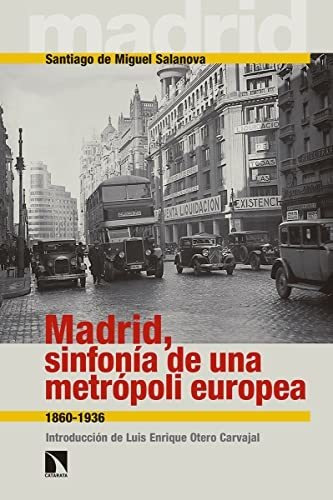 Libro Madrid Sinfonía De Una Metrópoli Europea 1860 1936de S