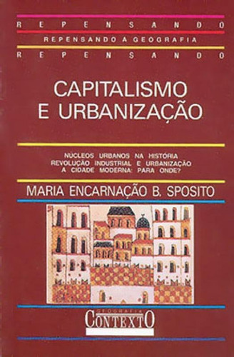 Capitalismo E Urbanização, De Sposito, Maria Encarnaçao Beltrão. Editora Contexto Universitario, Capa Mole, Edição 1ª Edição - 1997 Em Português