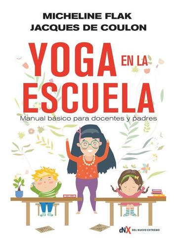 Yoga En La Escuela Manual Básico Para Docentes Y Padres - Mi