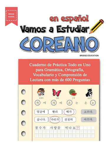 Vamos A Estudiar Coreano: Cuaderno De Práctica Todo En Uno..