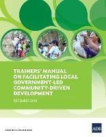 Trainers' Manual On Facilitating Local Government-led Com...