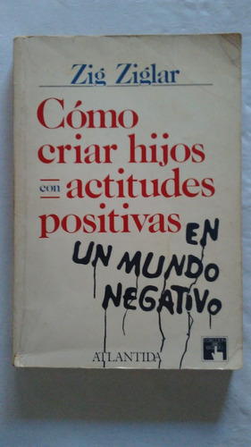 Ziglar / Cómo Criar Hijos Con Actitudes Positivas ...