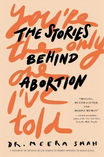 You're The Only One I've Told : The Stories Behind Abortion, De Meera Shah. Editorial Chicago Review Press, Tapa Dura En Inglés