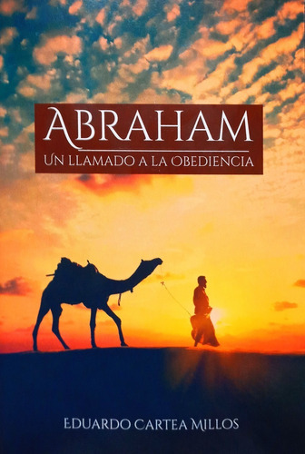 Abraham Un Llamado A La Obediencia - Eduardo Cartea Millos