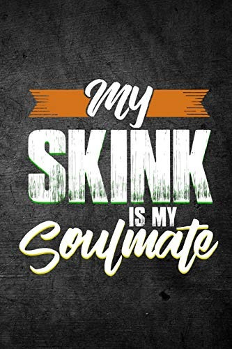 My Skink Is My Soulmate Funny Reptile Journal For Pet Lizard