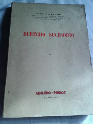 Derecho Sucesorio - Julio J. Lopez Del Carril Envios Mdq