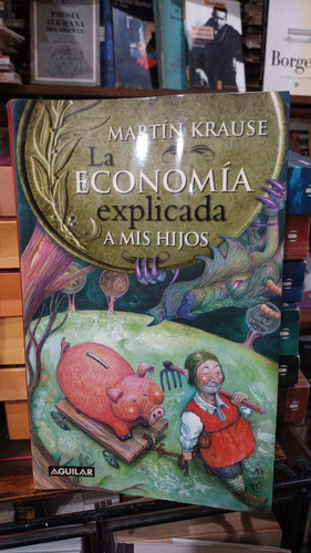 Martin Krause - La Economia Explicada A Mis Hijos