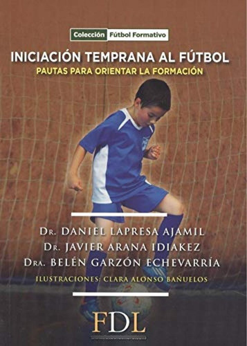 Libro: Iniciación Temprana Al Fútbol. Lapresa, Daniel/arana,