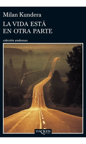 La Vida Esta En Otra Parte - Milan Kundera