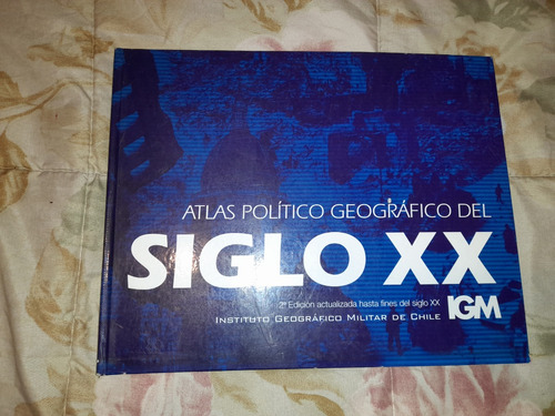 Atlas Político Y Geográfico Del Siglo Xx-   Igm.