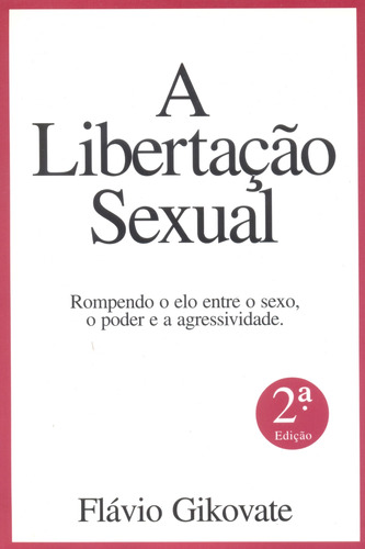 A libertação sexual, de Gikovate, Flávio. Editora Summus Editorial Ltda., capa mole em português, 2001