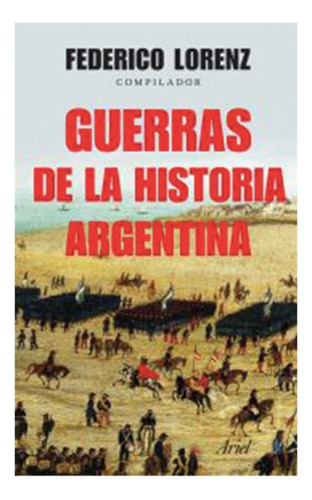 Guerras De La Historia Argentina - Lorenz Federico- Libro