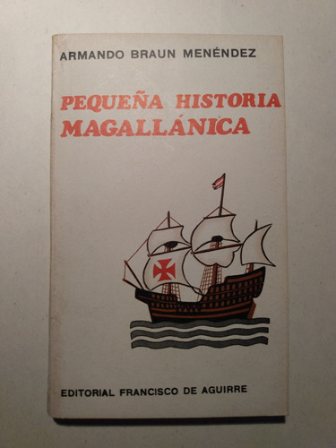 Pequeña Historia Magallánica - A. Braun Menéndez