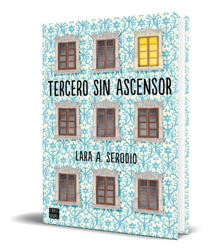 Tercero Sin Ascensor, De Lara A. Serodio. Editorial Planeta, Tapa Blanda En Español, 2017