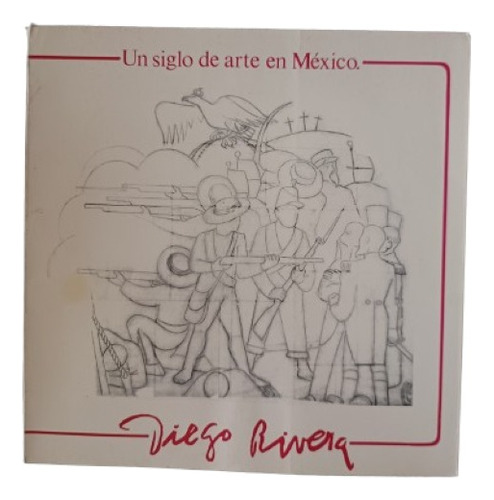 Diego Rivera: Un Siglo De Arte En México