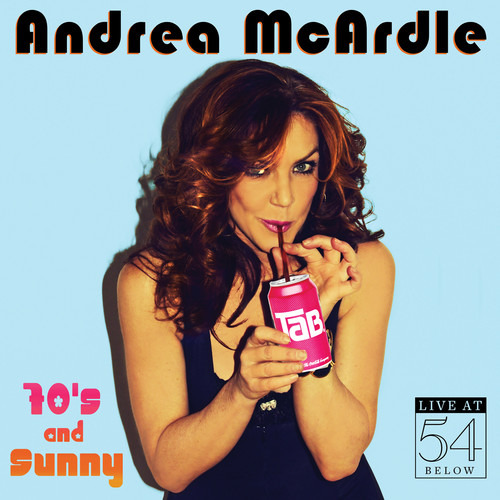 Andrea Mcardle 70s & Sunny: Live At 54 Below Cd