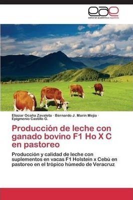Libro Produccion De Leche Con Ganado Bovino F1 Ho X C En ...