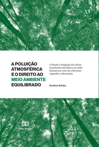 A Poluição Atmosférica E O Direito Ao Meio Ambiente Equilibrado *livro Antigo, De Rosilma Menezes Roldan. Editorial Dialética, Tapa Blanda En Portugués, 2021