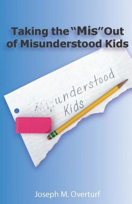 Libro Taking The  Mis  Out Of Misunderstood Kids - Overtu...